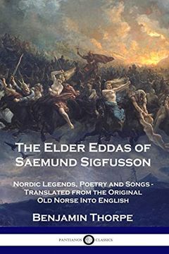 portada The Elder Eddas of Saemund Sigfusson: Nordic Legends, Poetry and Songs - Translated From the Original old Norse Into English (en Inglés)