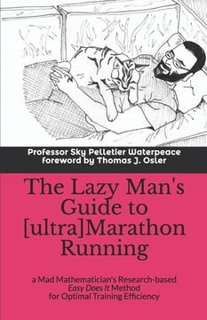 portada The Lazy Man's Guide to [ultra]Marathon Running: a Mad Mathematician's Research-based Easy Does It Method for Optimal Training Efficiency