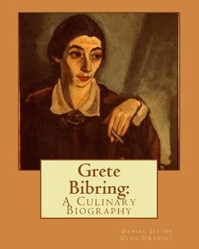 portada Grete Bibring: A Culinary Biography (en Inglés)
