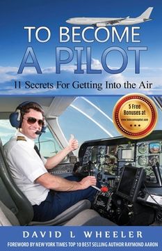 portada To Become A Pilot: 11 Secrets for Getting Into the Air (in English)