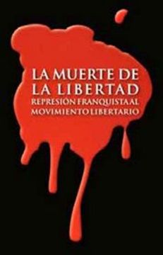 portada Muerte de la libertad. Represion franquista al movimiento libertario (in Spanish)