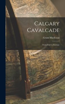 portada Calgary Cavalcade; From Fort to Fortune