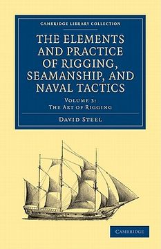 portada The Elements and Practice of Rigging, Seamanship, and Naval Tactics: Volume 3 (Cambridge Library Collection - Naval and Military History) (en Inglés)