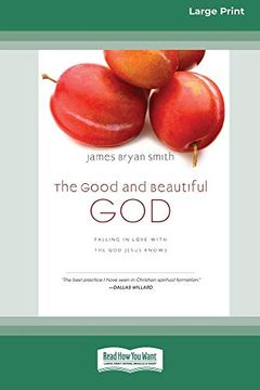 portada The Good and Beautiful God: Falling in Love With the god Jesus Knows (en Inglés)