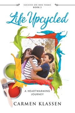 portada Life Upcycled: A Heartwarming Journey (en Inglés)