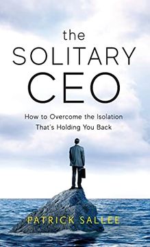 portada The Solitary Ceo: How to Overcome the Isolation That's Holding you Back (en Inglés)