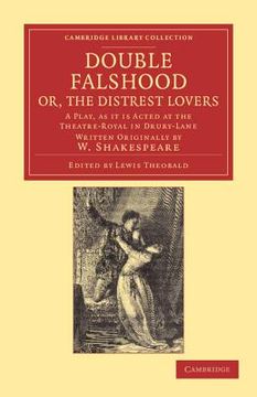 portada Double Falshood; Or, the Distrest Lovers: A Play, as it is now Acted at the Theatre Royal in Covent-Garden, Written Originally by w. Shakespeare. - Shakespeare and Renaissance Drama) (en Inglés)