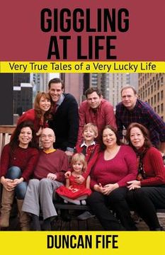 portada Giggling At Life: Very True Tales of a Very Lucky Life (en Inglés)