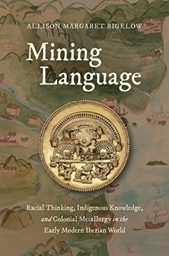 portada Mining Language: Racial Thinking, Indigenous Knowledge, and Colonial Metallurgy in the Early Modern Iberian World (Published by the Omohundro. And the University of North Carolina Press) (en Inglés)
