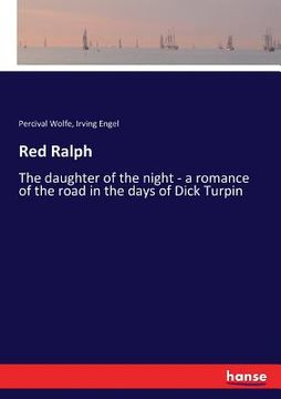 portada Red Ralph: The daughter of the night - a romance of the road in the days of Dick Turpin (en Inglés)