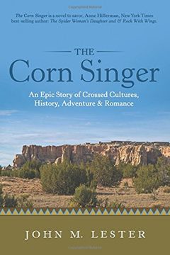 portada The Corn Singer: An Epic Story of Crossed Cultures, History, Adventure & Romance