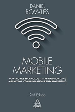 portada Mobile Marketing: How Mobile Technology is Revolutionizing Marketing, Communications and Advertising