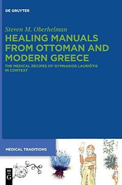 portada Healing Manuals From Ottoman and Modern Greece the Medical Recipes of Gymnasios Lauri? Tis in Context (en Inglés)