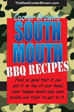 portada South Mouth BBQ Recipes: Food so good that if you put it on top of your head, your tongue will beat your brains out tryin' to get to it (en Inglés)