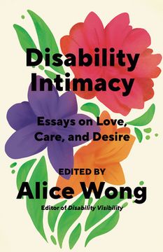 portada Disability Intimacy: Essays on Love, Care, and Desire (en Inglés)
