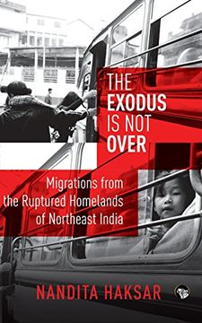 portada The Exodus is Not Over: Migrations from the Ruptured Homelands of Northeast India