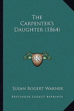 portada the carpenter's daughter (1864) (en Inglés)