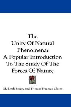 portada the unity of natural phenomena: a popular introduction to the study of the forces of nature (in English)
