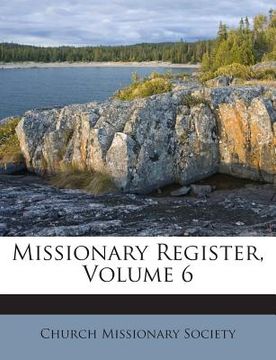 portada Missionary Register, Volume 6 (en Inglés)