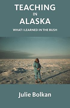 portada Teaching in Alaska: What i Learned in the Bush (en Inglés)