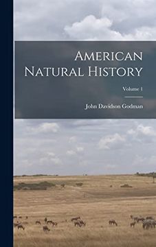 American Natural History; Volume 1 (en Inglés)