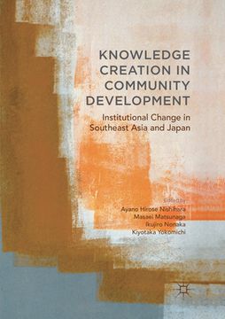 Knowledge Creation in Community Development: Institutional Change in Southeast Asia and Japan