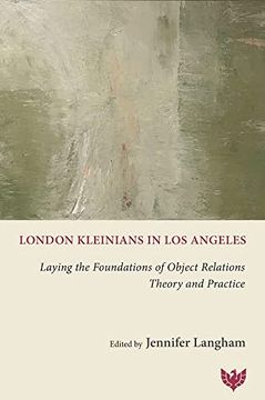 portada London Kleinians in Los Angeles: Laying the Foundations of Object Relations Theory and Practice