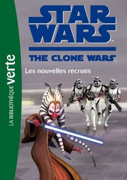 portada Star Wars Clone Wars 15 - les Nouvelles Recrues (Bibliothèque Verte Plus)
