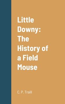 portada Little Downy: The History of a Field Mouse (en Inglés)