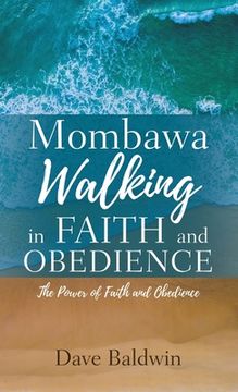 portada Mombawa Walking in Faith and Obeidence: The Power of Faith and Obeidence (in English)