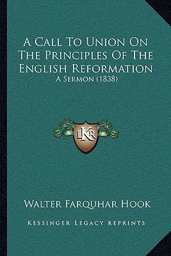 portada a call to union on the principles of the english reformation: a sermon (1838)
