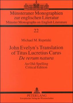 portada John Evelyn's Translation of Titus Lucretius Carus de Rerum Natura: An Old-Spelling Critical Edition (Münsteraner Monographien zur Englischen Literatur) (in English)