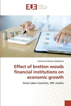 portada Effect of bretton woods financial institutions on economic growth (en Inglés)