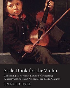 portada Scale Book for the Violin - Containing a Systematic Method of Fingering, Whereby all Scales and Arpeggios are Easily Acquired 