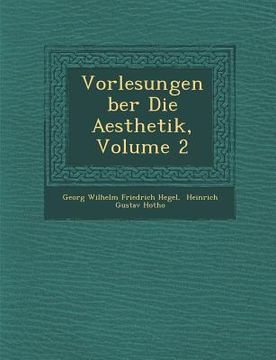portada Vorlesungen Ber Die Aesthetik, Volume 2 (en Alemán)