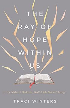 portada The ray of Hope Within us: In the Midst of Darkness, God'S Light Shines Through 