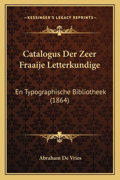 portada Catalogus Der Zeer Fraaije Letterkundige: En Typographische Bibliotheek (1864)