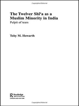 portada The Twelver Shi'a as a Muslim Minority in India: Pulpit of Tears (Routledge Persian and Shi'i Studies) (en Inglés)