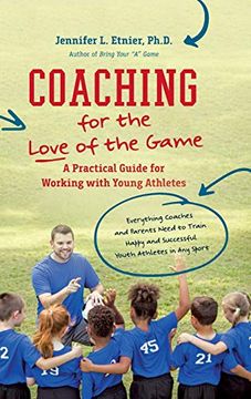 portada Coaching for the Love of the Game: A Practical Guide for Working With Young Athletes (in English)