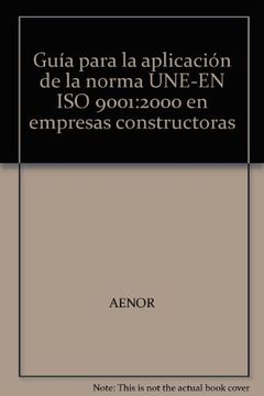 portada Guía Para La Aplicación De La Norma Une-En Iso 9001:2000 En Empresas Constructoras
