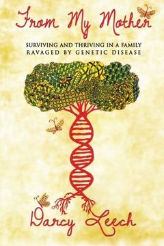 portada From My Mother: Surviving and Thriving  in a Family Ravaged by Genetic Disease