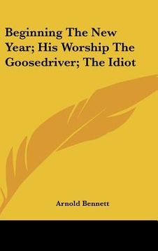 portada beginning the new year; his worship the goosedriver; the idiot