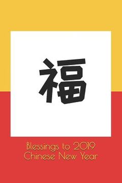 portada Blessings to 2019 Chinese New Year: Chinese New Year Cover Edition (in English)