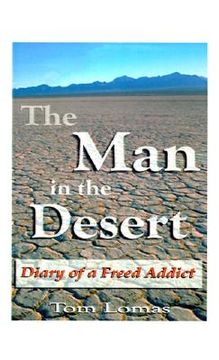 portada the man in the desert: diary of a freed addict (en Inglés)
