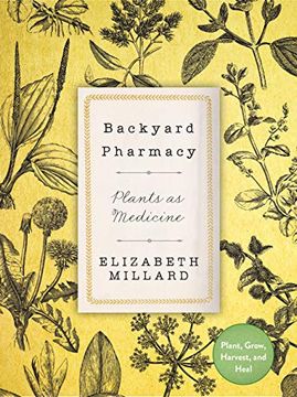 portada Backyard Pharmacy: Plants as Medicine - Plant, Grow, Harvest, and Heal (en Inglés)