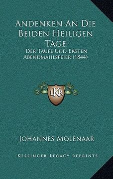portada Andenken An Die Beiden Heiligen Tage: Der Taufe Und Ersten Abendmahlsfeier (1844) (in German)