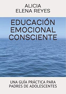 portada Educación Emocional Consciente: Una Guía Práctica Para Padres de Adolescentes (in Spanish)