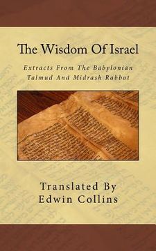 portada The Wisdom Of Israel: Extracts From The Babylonian Talmud And Midrash Rabbot (en Inglés)