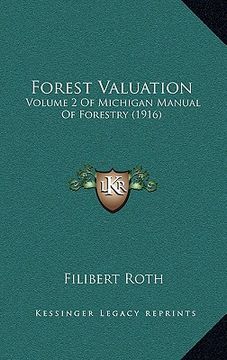 portada forest valuation: volume 2 of michigan manual of forestry (1916) (en Inglés)