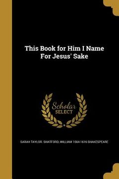 portada This Book for Him I Name For Jesus' Sake (en Inglés)